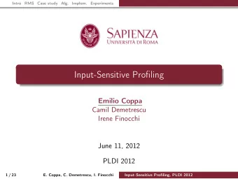 Input-Sensitive Profiling  Emilio Coppa  Camil Demetrescu  Irene Finocchi  June 11, 2012  PLDI 2012