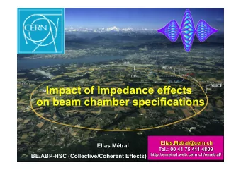Impact of Impedance effects  on beam chamber specifications  Elias.Metral@cern.ch  Elias Mtral