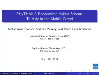 RHyTHM: A Randomized Hybrid Scheme  To Hide in the Mobile Crowd  Mohammad Khodaei, Andreas Messing,