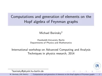 Computations and generation of elements on the  Hopf algebra of Feynman graphs Michael Borinsky 1