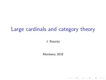 Large cardinals and category theory  J. Rosick  Montseny 2018 A set A of objects of a category K