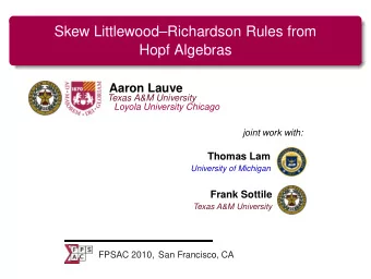 Skew LittlewoodRichardson Rules from  Hopf Algebras  Aaron Lauve  Texas A&amp;M University