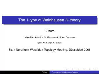 The 1-type of Waldhausen K -theory  F  . Muro  Max-Planck-Institut fr Mathematik, Bonn, Germany