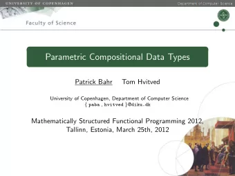 Parametric Compositional Data Types  Patrick Bahr  Tom Hvitved  University of Copenhagen,