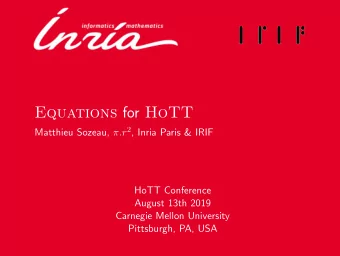 Equations for HoTT Matthieu Sozeau, .r 2 , Inria Paris &amp; IRIF  HoTT Conference  August 13th