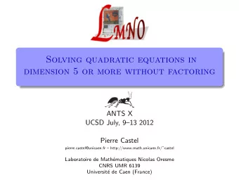 Solving quadratic equations in  dimension 5 or more without factoring  ANTS X  UCSD July, 913