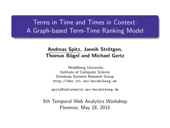 Terms in Time and Times in Context:  A Graph-based Term-Time Ranking Model  Andreas Spitz, Jannik