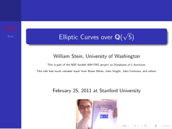 Q (  5) Elliptic Curves over Q (  5)  Stein  William Stein, University of Washington This is