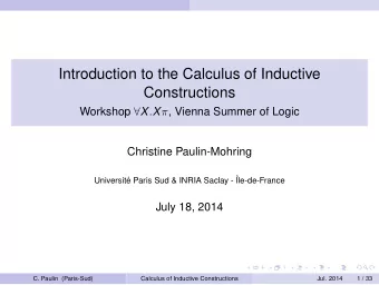 Introduction to the Calculus of Inductive  Constructions Workshop  X . X  , Vienna Summer of