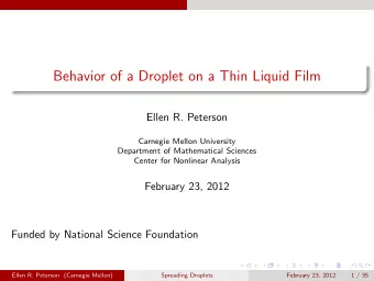 Behavior of a Droplet on a Thin Liquid Film  Ellen R. Peterson  Carnegie Mellon University