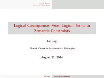 Logical Consequence: From Logical Terms to  Semantic Constraints  Gil Sagi  Munich Center for