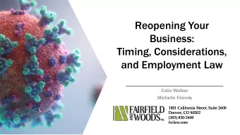 Reopening Your  Business:  Timing, Considerations,  and Employment Law  Colin Walker  Michelle