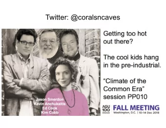 Twitter: @coralsncaves  PP029:  Paleoclimatic history of the  El Nio-Southern Oscillation