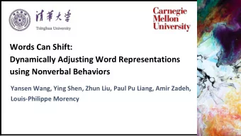 Words Can Shift:  Dynamically Adjusting Word Representations  using Nonverbal Behaviors  Yansen