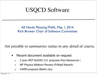 USQCD Software  All Hands Meeting FNAL, May 1, 2014  Rich Brower Chair of Software Committee  Not