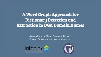 A Word Graph Approach for  Dictionary Detection and  Extraction in DGA Domain Names  Mayana