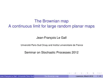 The Brownian map  A continuous limit for large random planar maps  Jean-Franois Le Gall