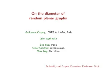 On the diameter of  random planar graphs  Guillaume Chapuy, CNRS &amp; LIAFA, Paris  joint work
