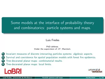 Some models at the interface of probability theory  and combinatorics: particle systems and maps.