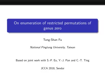 On enumeration of restricted permutations of  genus zero  Tung-Shan Fu  National Pingtung
