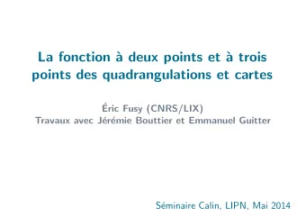 La fonction `  a deux points et `  a trois  points des quadrangulations et cartes    Eric Fusy