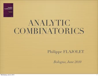 ANALYTIC  COMBINATORICS  Philippe FLAJOLET  Bologna, June 2010  Wednesday, June 2, 2010  1