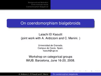 On coendomorphism bialgebroids  Laiachi El Kaoutit  (joint work with A. Ardizzoni and C. Menini. )