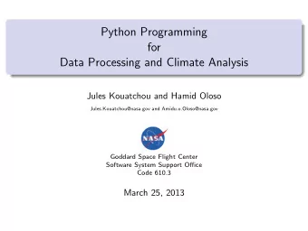 Python Programming  for  Data Processing and Climate Analysis  Jules Kouatchou and Hamid Oloso