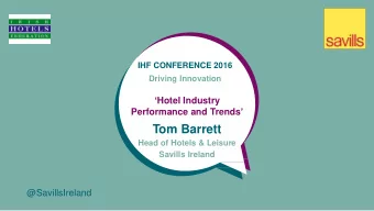Tom Barrett  Head of Hotels &amp; Leisure  Savills Ireland  @SavillsIreland  ECONOMIC OVERVIEW