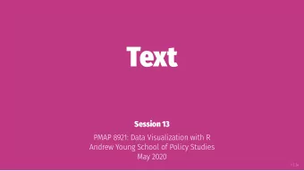 Text  Session 13  PMAP 8921: Data Visualization with R  Andrew Young School of Policy Studies  May