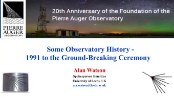 Some Observatory History -  1991 to the Ground-Breaking Ceremony  Alan Watson  Spokesperson