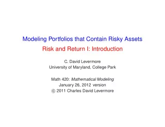 Modeling Portfolios that Contain Risky Assets  Risk and Return I: Introduction  C. David Levermore
