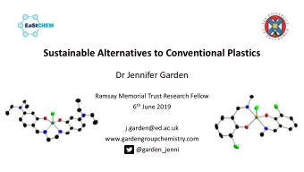 Sustainable Alternatives to Conventional Plastics  Dr Jennifer Garden  Ramsay Memorial Trust