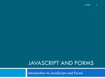 JAVASCRIPT AND FORMS  Introduction to JavaScript and Forms  Announcements  2  Some of the