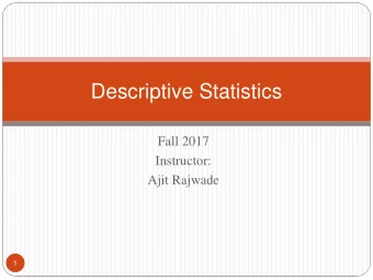 Descriptive Statistics  Fall 2017  Instructor:  Ajit Rajwade  1  Topic Overview  Some important