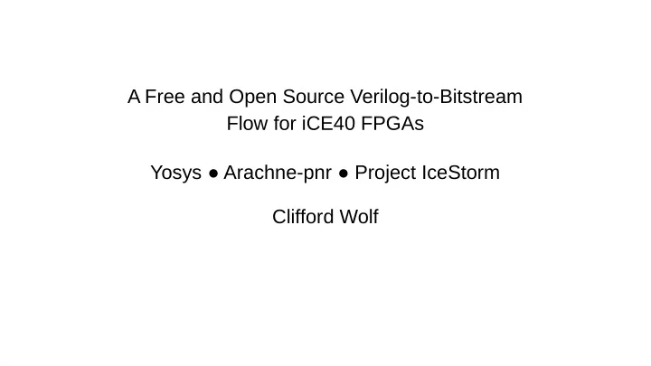 a free and open source verilog to bitstream flow for