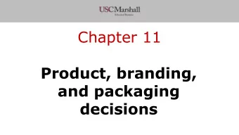Chapter 11  Product, branding,  and packaging  decisions  Today  Describe the components of a