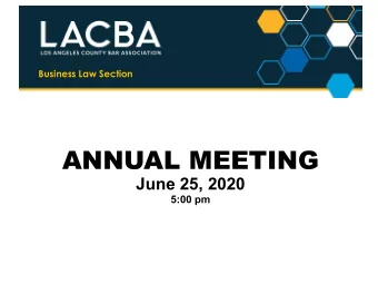 ANNUAL MEETING  June 25, 2020  5:00 pm  Business Law Section  The BLS includes business lawyers,