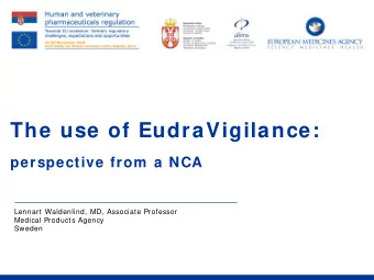 The use of EudraVigilance:  perspective from  a NCA  Lennart Waldenlind, MD, Associate Professor