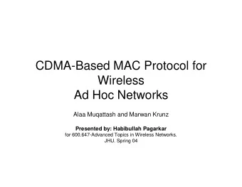 CDMA-Based MAC Protocol for  Wireless  Ad Hoc Networks  Alaa Muqattash and Marwan Krunz  Presented