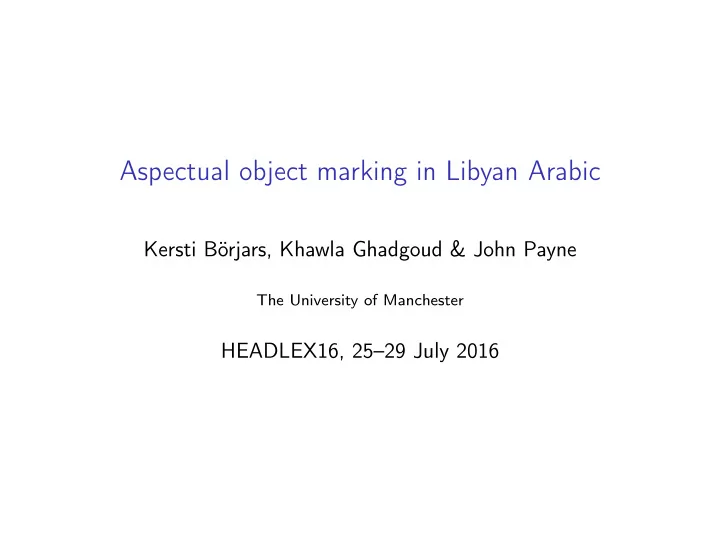 aspectual object marking in libyan arabic
