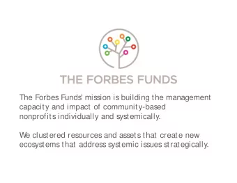 The Forbes Funds' mission is building the management  capacity and impact of community-based