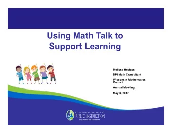Using Math Talk to  Support Learning  Melissa Hedges  DPI Math Consultant  Wisconsin Mathematics