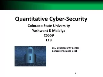 Quantitative Cyber-Security  Colorado State University  Yashwant K Malaiya  CS559  L18  CSU