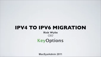 IPV4 TO IPV6 MIGRATION  Rick Wylie  CEO  KeyOptions  MacSysAdmin 2011  IP - A BIT OF HISTORY  Bob