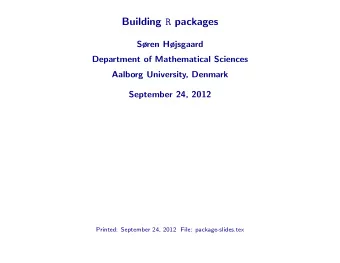 Building R packages  Sren Hjsgaard  Department of Mathematical Sciences  Aalborg University,