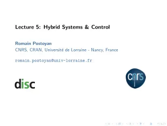 Lecture 5: Hybrid Systems &amp; Control  Romain Postoyan  CNRS, CRAN, Universit  e de Lorraine -