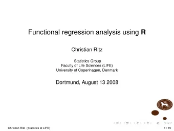 Functional regression analysis using R  Christian Ritz  Statistics Group  Faculty of Life Sciences
