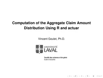 Computation of the Aggregate Claim Amount  Distribution Using R and actuar  Vincent Goulet, Ph.D.