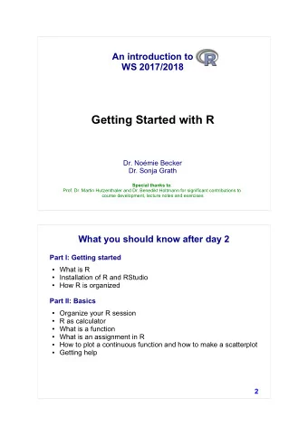 Getting Started with R  Dr. Nomie Becker  Dr. Sonja Grath Special thanks to :  Prof. Dr. Martin